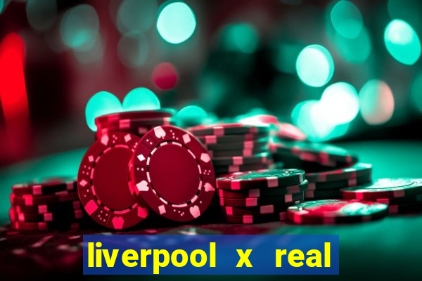 liverpool x real madrid futemax